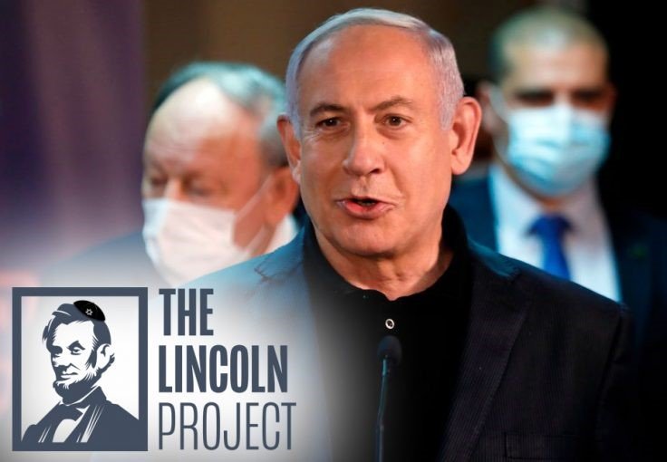 Lincoln Project Picks Up Overseas Business: Oppose Netanyahu of Israel